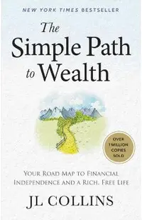 The Simple Path to Wealth (Revised & Expanded Edition): Your Road Map to Financial Independence and a Rich, Free Life