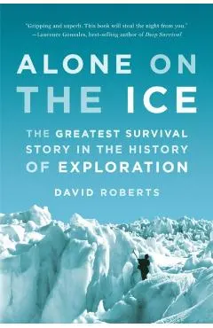 Alone on the Ice: The Greatest Survival Story in the History of Exploration