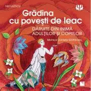 Gradina cu povesti de leac. Daruite din inima adultilor si copiilor