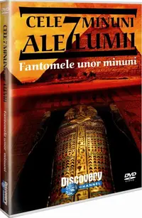 Cele 7 minuni ale lumii. Fantomele unor minuni
