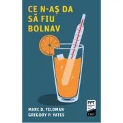 Ce n-as da sa fiu bolnav