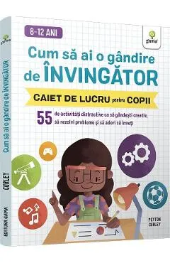 Cum sa ai o gandire de invingator. Caiet de lucru pentru copii