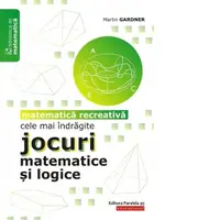 Cele mai indragite jocuri matematice si logice. Matematica recreativa