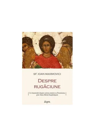 Despre rugăciune - Paperback brosat - Sfântul Ioan Maximovici