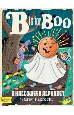 B Is for Boo: A Halloween Alphabet: A Halloween Alphabet