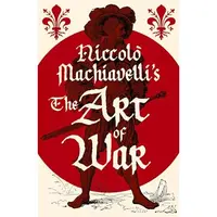 Niccolo Machiavellis The Art of War (Arcturus Classics)