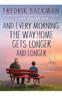 And Every Morning the Way Home Gets Longer and Longer: A Novella