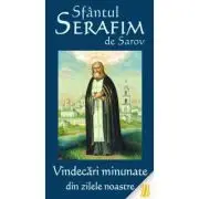 Sfantul Serafim de Sarov. Vindecari minunate din zilele noastre