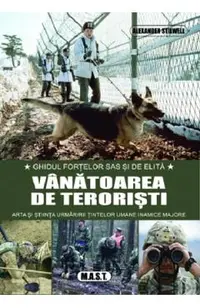 Vanatoarea de teroristi. Ghidul fortelor SAS si de elita