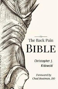 The Back Pain Bible: A Breakthrough Step-By-Step Self-Treatment Process To End Chronic Back Pain Forever