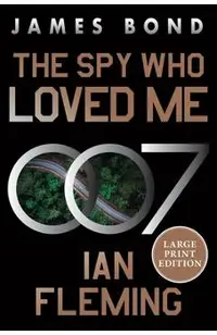 The Spy Who Loved Me: A James Bond Novel