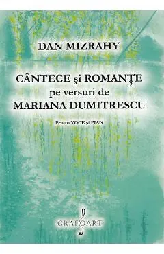 Cantece si romante pe versuri de Mariana Dumitrescu. Pentru voce si pian