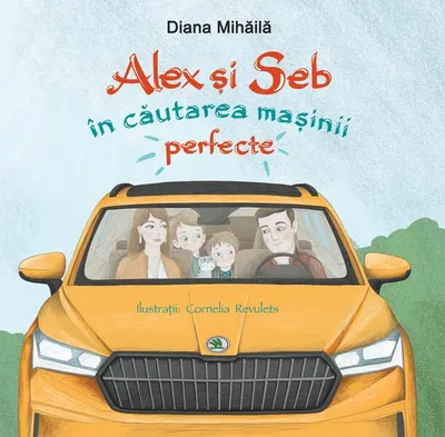 Alex si Seb în căutarea mașinii perfecte - Hardcover - Diana Mihăilă