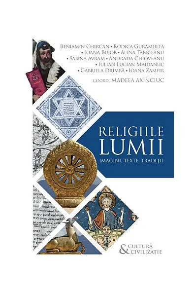 Religiile lumii - Paperback - Alina Tăriceanu, Andrada Chioveanu, Beniamin Chircan, Gabriela Drîmbă, Ioana Bujor, Ioana Zamfir, Iulian Lucian Maidanuc, Madeea Axinciuc, Rodica Gurămultă, Sabina Avram