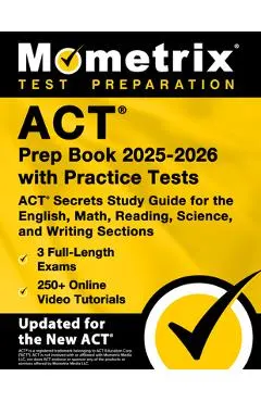 ACT Prep Book 2025-2026 with Practice Tests - 3 Full-Length Exams, 250+ Online Video Tutorials, ACT Secrets Study Guide for the English, Math, Reading