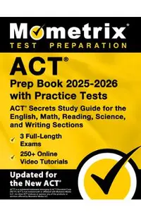 ACT Prep Book 2025-2026 with Practice Tests - 3 Full-Length Exams, 250+ Online Video Tutorials, ACT Secrets Study Guide for the English, Math, Reading