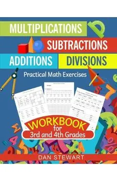 Multiplications, Divisions, Additions, Subtractions Workbook For 3rd and 4th Grades: Practical Math Exercises