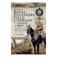 With a Royal Engineers Field Company in France & Italy