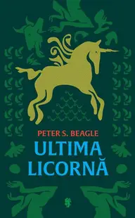 Ultima licornă - Paperback brosat - Peter S. Beagle
