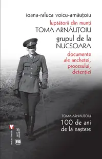 Luptătorii din munţi. Toma Arnăuţoiu. Grupul de la Nucșoara