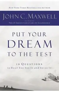 Put Your Dream to the Test: 10 Questions That Will Help You See It and Seize It
