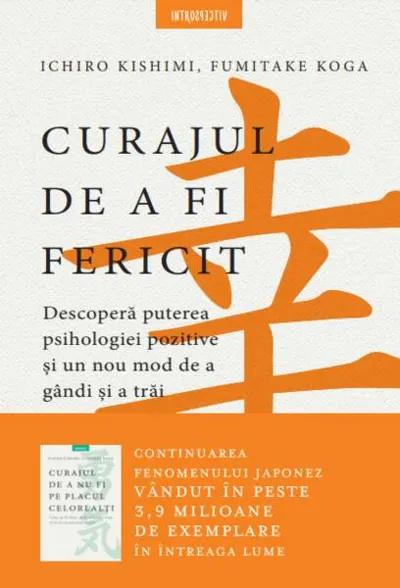 Curajul de a fi fericit - Paperback brosat - Fumitake Koga, Ichiro Kishimi