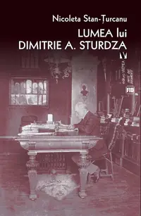 Lumea lui Dimitrie A. Sturdza - Paperback brosat - Nicoleta Stan‑Țurcanu