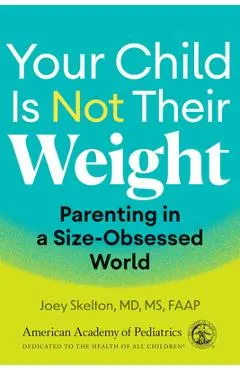 Your Child Is Not Their Weight: Parenting in a Size-Obsessed World