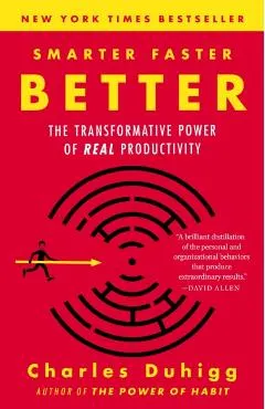 Smarter Faster Better: The Transformative Power of Real Productivity