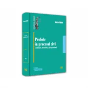 Probele in procesul civil - legislatie, doctrina si jurisprudenta - 2021