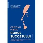 Robul succesului. Viata politica a lui Victor Eftimiu sub sase constitutii