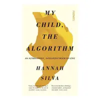My Child, the Algorithm An Alternatively Intelligent Book of Love