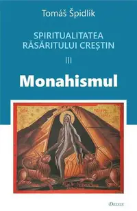 Spiritualitatea Răsăritului creștin. Monahismul (Vol. 3) - Paperback brosat