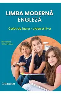 Limba moderna engleza - Clasa 3 - Caiet de lucru