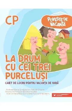 La drum cu cei trei purcelusi - Clasa pregatitoare - Caiet pentru vacanta