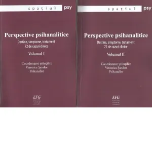 Perspective psihanalitice. Destine, simptome, tratament. 72 de cazuri clinice. Volumul I + II