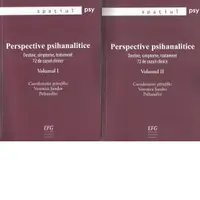 Perspective psihanalitice. Destine, simptome, tratament. 72 de cazuri clinice. Volumul I + II