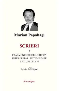 Scrieri 3: Fragmente despre critica. Interpretari pe teme date