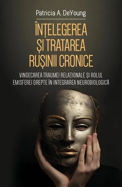 Înțelegerea și tratarea rușinii cronice - Paperback brosat - Patricia DeYoung