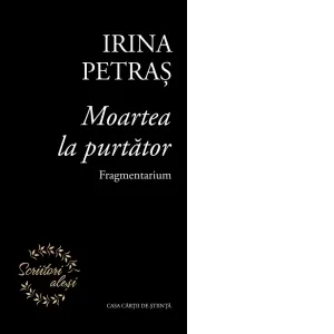 Moartea la purtator. Fragmentarium