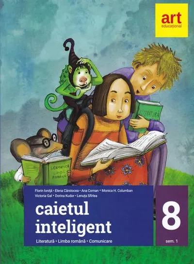 Caietul inteligent. Literatură, limba română, comunicare. Clasa a VIII-a. Semestrul I - Paperback brosat - Elena Cârstocea, Florin Ioniţă, Ana Coman, Monica H. Columban, Victoria Gal, Dorina Kudor, Lenuța Sfîrlea
