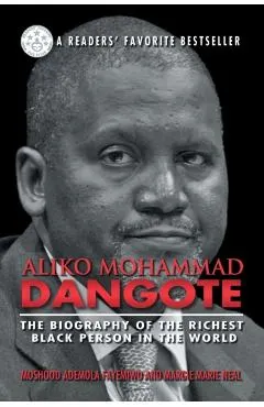 Aliko Mohammad Dangote: The Biography of the Richest Black Person in the World