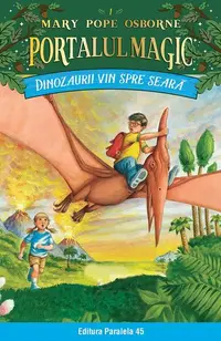 Portalul magic. Dinozaurii vin spre seară (Vol. 1) - Paperback brosat - Mary Pope Osborne