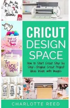 Cricut Design Space: How to Start Cricut Step by Step - Original Cricut Project Ideas Inside with Images