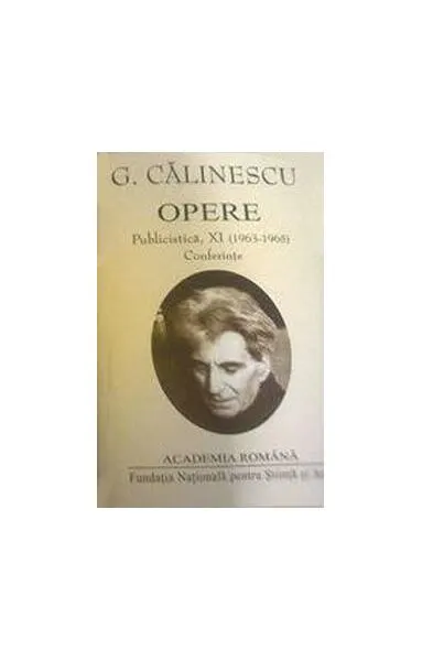 George Călinescu. Opere (Vol. XI+XII) Publicistică (1963-1965, postume și inedite) - Hardcover - Academia Română, George Călinescu