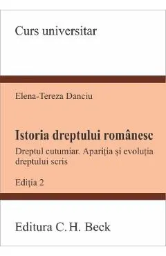 Istoria dreptului romanesc. Dreptul cutumiar. Aparitia si evolutia dreptului scris Ed.2