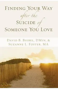 Finding Your Way After the Suicide of Someone You Love