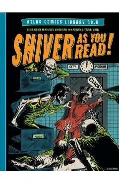 The Atlas Comics Library No. 6: Shiver as You Read!