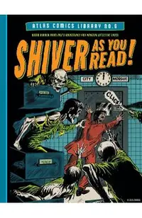 The Atlas Comics Library No. 6: Shiver as You Read!