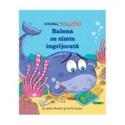 Oceanul Emotiilor. Balena se simte ingrijorata